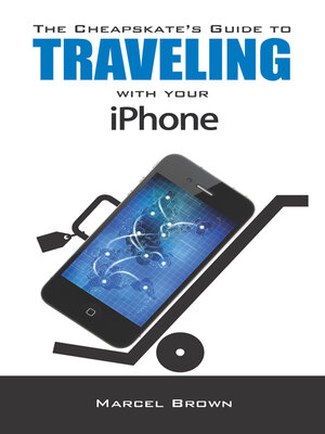 cover image of The Cheapskate's Guide to Traveling With Your iPhone